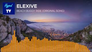 House  Elexive  Beach Buggy Ride  Original Song [upl. by Allie]