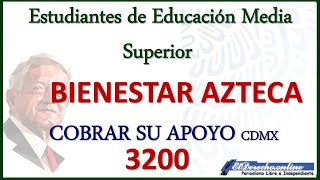 Bienestar Azteca Estudiantes de Educación Media Superior de las CIUDAD DE MÉXICO CDMX COBRO [upl. by Nnaharas]