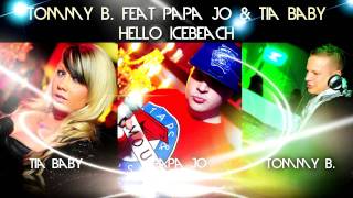 Tommy B feat Papa Jo and Tia Baby  Hello Icebeach [upl. by Yenitirb]