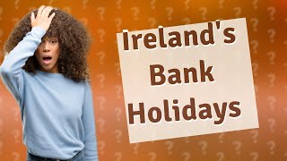 How many bank holidays are in Ireland [upl. by Fulviah]