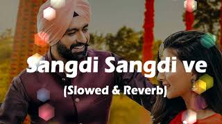 Sangdi Sangdi Ve Tarsem Jassar slowed amp reverb song l tarsem jassar new song l Nimrat Khaira songs [upl. by Belac]