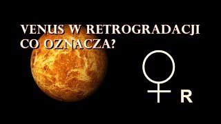 Venus w Retrogradacji  Co oznacza w horoskopie urodzeniowym [upl. by Ralat]