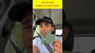 R2H WASIM ने ELVISH YADAV को गरीब कहा 😱 R2H Wasim POKED ElvishYadavVlogs viral shorts [upl. by Dnarb]