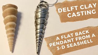 DELFT CLAY CASTING A FLAT BACK PENDANT FROM A 3D SEASHELL [upl. by Tnarud942]