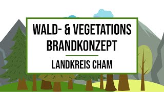 Wald amp Vegetationsbrandkonzept Landkreis Cham  Konzeptvorstellung [upl. by Kacy450]