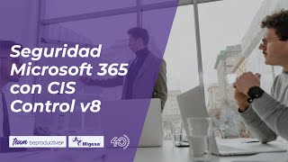 Seguridad Microsoft 365 con CIS Controls v8  Team BeProductive®️ [upl. by Tavey]