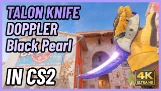 ★ CS2 Talon Knife Doppler Black Pearl  CS2 Knife InGame Showcase 4K [upl. by Llewol]