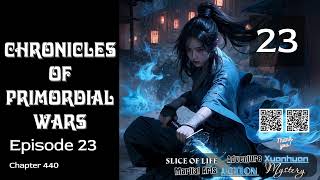 Chronicles of Primordial Wars Episode 23 Audio Han Lis Wuxia Adventures Audiobook [upl. by Borg]