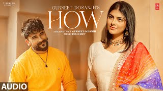 HOW Full Audio  Gurneet Dosanjh  Desi Crew  Latest Punjabi Songs 2024 [upl. by Stiegler]