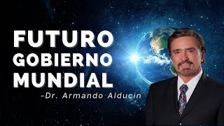 quotFuturo Gobierno Mundialquot  Dr Armando Alducin [upl. by Ahsienad]