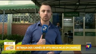 Chegou a hora retirada dos carnês de IPTU em Chapecó inicia nesta segunda [upl. by Lapides]