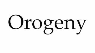 How to Pronounce Orogeny [upl. by Adiuqram]