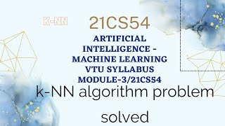 KNN algorithm AIML vtu syllabus module 3  21CS54 Lec11 [upl. by Nilkoorb531]