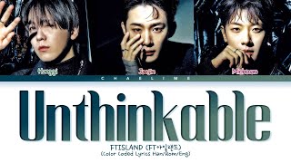 FTISLAND Unthinkable Lyrics FT아일랜드 말이 안 돼 가사 [upl. by Leaffar989]