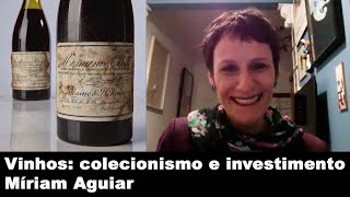 Vinhos colecionismo e investimento  Míriam Aguiar [upl. by Blanding]