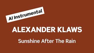 ALEXANDER KLAWS Sunshine After The Rain AI [upl. by Jareen]