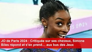 JO de Paris 2024  Critiquée sur ses cheveux Simone Biles répond et s’en prend… aux bus des Jeux [upl. by Amalea539]