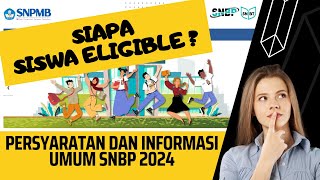 Siapa Siswa Eligible   Persyaratan dan Informasi Umum SNBP 2024 [upl. by Giffie270]