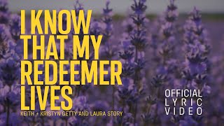 I Know That My Redeemer Lives Official Lyric Video  Keith amp Kristyn Getty Laura Story [upl. by Yrellih]