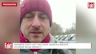 Reporter FAKTu jest TAM gdzie uderzyła rakieta Co dzieje się na granicy  FAKTPL [upl. by Markowitz]