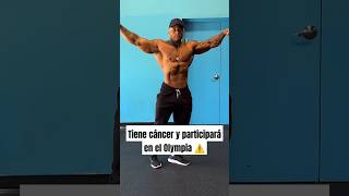 Tiene cáncer y participará en el Olympia gym mrolympia culturismo bodybuilding cancer [upl. by Wehtam]