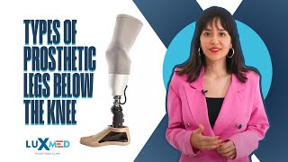 Types of prosthetic legs below the knee  Luxmed Prosthetic [upl. by Ellivnarg]