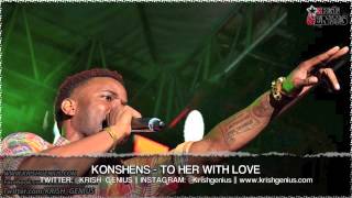 Konshens  To Her With Love Intransit Riddim Aug 2013 [upl. by Tnecnev836]