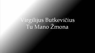 Virgilijus Butkevičius  Tu Mano Žmona [upl. by Nomaj935]