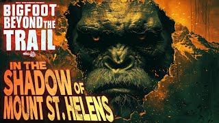 Bigfoot Beyond the Trail In the Shadow of Mount St Helens Sasquatch eyewitness interview [upl. by Droffilc]