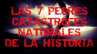 Las 7 Peores Catástrofes Naturales de la Historia [upl. by Huttan948]