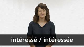 How to pronounce INTÉRESSÉ  INTÉRESSÉE in French [upl. by Dimitry405]