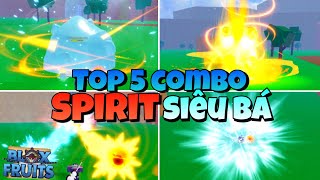 Top 5 Combo Mạnh Nhất Khi Kết Hợp Với SPIRIT Trong Blox Fruit [upl. by Marl]