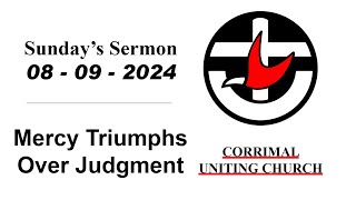 Sundays Sermon 08092024  Mercy Triumphs Over Judgment [upl. by Ahsenyl]