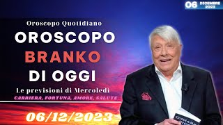 Oroscopo di Branko di oggi 06 Dicembre 2023  Oroscopo Oggi [upl. by Eelatsyrc]