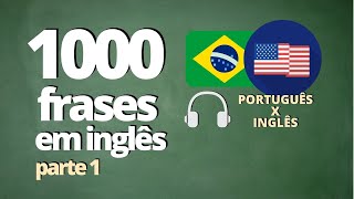 1000 FRASES PARA APRENDER INGLÊS  PARTE 1   ÁUDIO PORTUGUÊS x INGLÊS [upl. by Meensat]