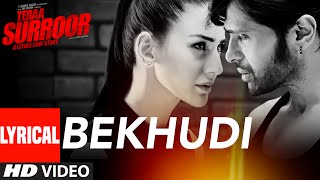 BEKHUDI Lyrical Video Song  TERAA SURROOR  Himesh Reshammiya Farah Karimaee  TSeries [upl. by Anderegg]