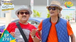 Taarak Mehta Ka Ooltah Chashmah  Episode 2703  Full Episode [upl. by Nniuqal]