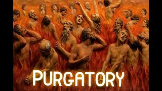 Purgatory According to the Catholic tradition [upl. by Eedia453]