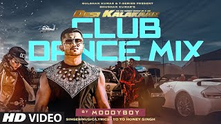 DESI KALAKAAR CLUB DANCE MIX  Yo Yo Honey Singh  Sonakshi Sinha  DJ Moody [upl. by Ennaeerb512]