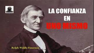 LA CONFIANZA EN UNO MISMO Ralph Waldo Emerson AUDIOLIBRO Español [upl. by Mcclish]