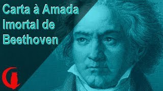 CARTA À AMADA IMORTAL DE BEETHOVEN  Cartas de Amor  Leitura do texto completo 🎹 [upl. by Averyl867]