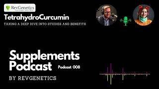 Revitalizing Liver Health with Turmeric Metabolite TetrahydroCurcumin TetraCurcumin Podcast 008 [upl. by Baun754]