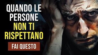 MANCANZA DI RISPETTO ECCO COME FARSI RISPETTARE SEMPRE DA CHIUNQUE  Pillole di Crescita Personale [upl. by Nit]