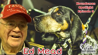 Houndsman Spotlight Episode 5 Ed Mead Jet Bluetick Coonhounds [upl. by Adebayo834]