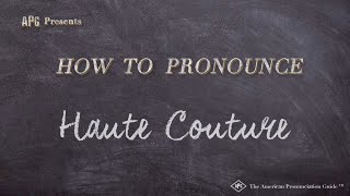 How to Pronounce Haute Couture Real Life Examples [upl. by Nae]