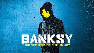 Banksy and the Rise of Outlaw Art  Full Documentary [upl. by Nolrah395]