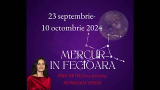 ASTROLOGIE VEDICA MERCUR IN FECIOARA 23 septembrie 10 octombrie 2024 [upl. by Ramar370]