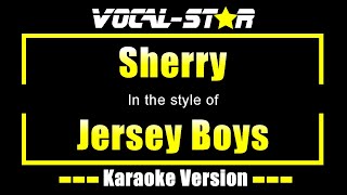 Jersey Boys  Sherry Karaoke Version with Lyrics HD VocalStar Karaoke [upl. by Bernadine]