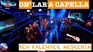 Onlar A Capella  Ben Kalender Meşrebim Canlı Yayın Canlı Performanslar [upl. by Dwyer]