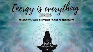 Energy is Everything Series Ep 2  What is your quotsource energyquot [upl. by Ayenet]